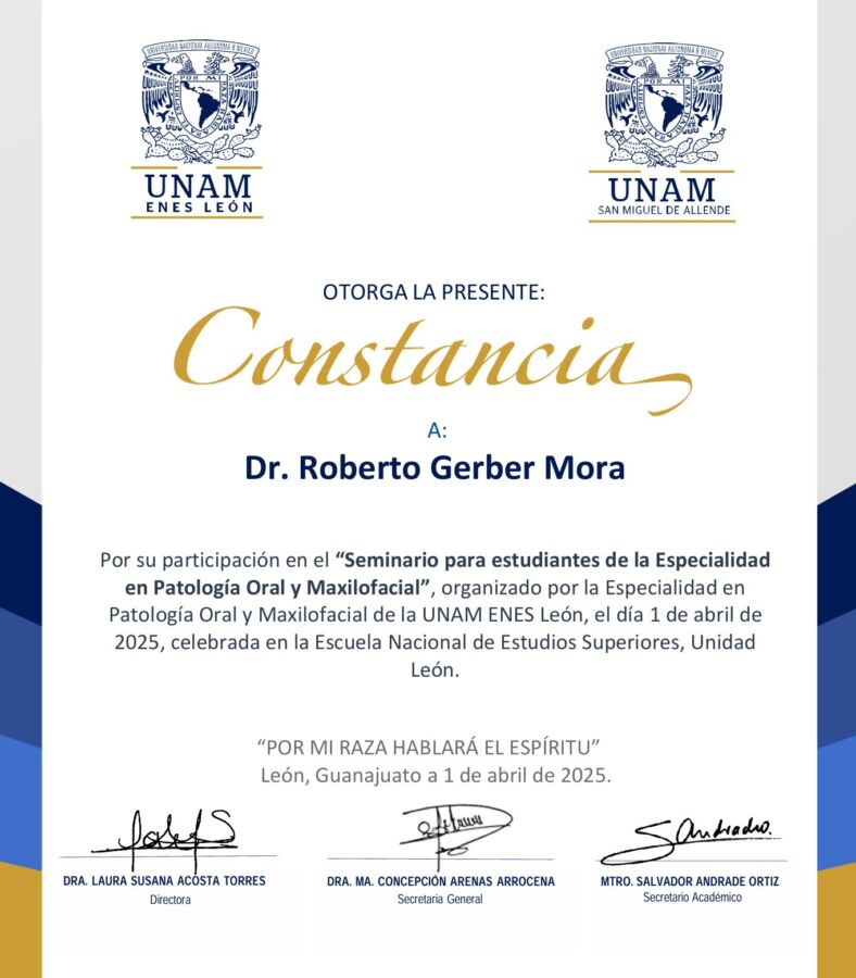 Dr. Roberto Gerber – Seminario Patología Oral UNAM México 2025 Constancia de participación del Dr. Roberto Gerber Mora en el Seminario de Patología Oral y Maxilofacial de la UNAM ENES León, México, abril de 2025.
